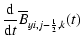 $\displaystyle \frac{{\rm d}}{{\rm d}t}\overline{B}_{y i,j-{\scriptscriptstyle 1\over \scriptscriptstyle 2},k}(t)$