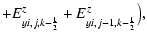 $\displaystyle +{E}^z_{y i,j,k-{\scriptscriptstyle 1\over \scriptscriptstyle 2}}+{E}^z_{y i,j-1,k-{\scriptscriptstyle 1\over \scriptscriptstyle 2}}\big),$