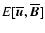 ${E}[\overline{\vec u},\overline{\vec B}]$