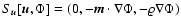 ${S}_{\vec u}[{\vec u},\Phi]=(0,-{\vec m}\cdot\nabla\Phi,
-\varrho \nabla\Phi)$