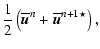 $\displaystyle \frac{1}{2}\left(\overline{\vec u}^n
+\overline{\vec u}^{n+1\star}\right),$