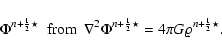 \begin{displaymath}\Phi^{n+{\scriptscriptstyle 1\over \scriptscriptstyle 2}\star...
...rho^{n+{\scriptscriptstyle 1\over \scriptscriptstyle 2}\star}.
\end{displaymath}