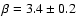 $\beta=3.4 \pm0.2$