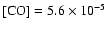 $[\mbox{CO}] = 5.6 \times
10^{-5}$