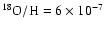 $^{18}\rm O/H =
6\times10^{-7}$