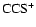 $\rm
CCS^+$