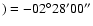 $) = -02\ensuremath {^\circ } {}28'00''$