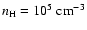 $n_\ensuremath{{\rm H}} = 10^5\ensuremath{~ \ensuremath{{\rm cm^{-3}}}} $