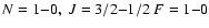 $N=1{-}0,\ J=3/2{-}1/2\ F=1{-}0$
