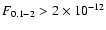 $F_{0.1 - 2} > 2 \times 10^{-12}$