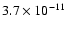 $3.7 \times 10^{-11}$