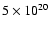$5 \times 10^{20}$