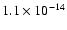 $ 1.1 \times 10^{-14}$
