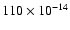 $ 110 \times 10^{-14}$