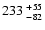 $ 233{\rm ~}^{+ 55}_{- 82}$