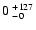 $0{\rm ~}^{+ 127}_{- 0}$