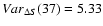 $Var_{\Delta S}(37) = 5.33$