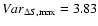 $Var_{\Delta S,\max} = 3.83$