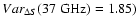 $Var_{\Delta S}(37 \;\rm GHz) = 1.85)$