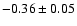 $-0.36\pm0.05$