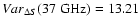 $Var_{\Delta S}(37 \;\rm GHz) = 13.21$