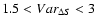 $1.5 < Var_{\Delta S} <3$