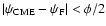 $\vert\psi_{\rm
CME}-\psi_{\rm F}\vert< \phi/2$