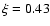 $\xi=0.43$