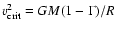 $v_{\rm crit}^{\rm 2}={GM(1-\Gamma)}/R$