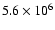 $5.6\times 10^{\rm 6}$