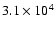 $3.1\times 10^{\rm 4}$