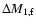 $\Delta M_{\rm 1,f}$