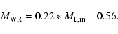 \begin{displaymath}M_{\rm WR}=0.22*M_{\rm 1,in}+0.56.
\end{displaymath}