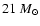 $21~M_{\odot}$