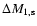 $\Delta M_{\rm 1,s}$