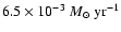 $6.5\times 10^{-3} ~{M}_{\odot}\rm ~yr^{\rm -1}$