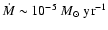 $\dot M\sim10^{\rm -5}
~{M}_{\odot}\rm ~yr^{\rm -1}$