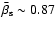 $\bar \beta_{\rm s}\sim0.87$