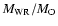$M_{\rm WR}/M_{\rm O}$