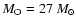 $M_{\rm O}=27~{M}_{\odot}$