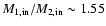$M_{\rm 1,in}/M_{\rm 2,in} \sim1.55$