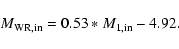 \begin{displaymath}
M_{\rm WR,in}=0.53*M_{\rm 1,in}-4.92.
\end{displaymath}