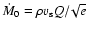 ${\dot M_{\rm0}}={{\rho}v_{\rm s}Q}/\!{\sqrt e}$