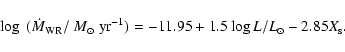 \begin{displaymath}
{\log~({\dot M_{\rm WR}}/{~{M}_{\odot}\rm ~yr^{\rm -1}})}=-11.95+1.5\log L/L_{\odot}-2.85X_{\rm s}.
\end{displaymath}