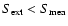 $S_{\rm ext} < {S}_{\rm mea}$