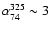 $\alpha_{74}^{325} \sim 3$
