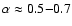 $\alpha \approx 0.5{-}0.7$
