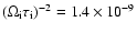 $(\Omega_{\rm i} \tau_{\rm i})^{-2}=1.4\times 10^{-9}$