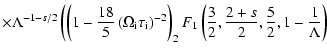 $\displaystyle \times \Lambda^{-1-s/2}\left( \left(1-
\frac{18}{5}\left(\Omega_{...
...ac{3}{2},
\frac{2+s}{2},\frac{5}{2},1-\frac{1}{\Lambda}\right) \right.\nonumber$