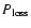 $P_{{\rm loss}}$